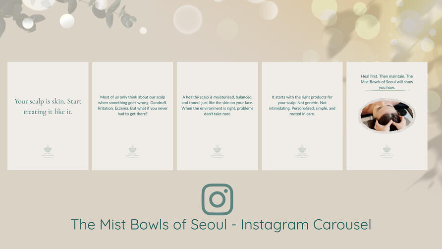 Educational Instagram carousel for The Mist Bowls of Seoul. Five slides walking the audience from problem awareness to brand philosophy — written to stop the scroll and shift how people think about scalp health. Educational Instagram carousel for The Mist Bowls of Seoul. Five slides walking the audience from problem awareness to brand philosophy — written to stop the scroll and shift how people think about scalp health.